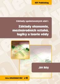 Základy společenských věd 1. Základy ekonomie, mezinárodních vztahů, logiky a teorie vědy