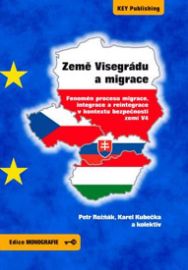 Země Visegrádu a migrace - Fenomén procesu migrace, integrace a reintegrace v kontextu bezpečnosti zemí V4