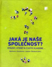 Jaká je naše společnost? Otázky, které si často klademe...