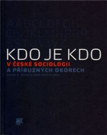 Kdo je kdo v české sociologii a příbuzných oborech