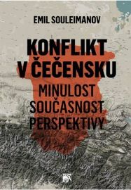 Konflikt v Čečensku. Minulost, současnost, perspektivy