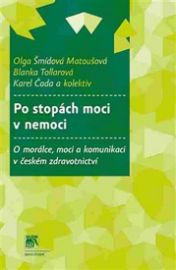 Po stopách moci v nemoci - Blanka Tollarová,Ema Hrešanová,Olga Matoušová-Šmídová,Boleslav Keprt,Lenka Němcová Guhlová,Veronika Kontrová - Nemoci a zdravotní problémy Po stopách moci v nemoci