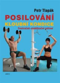 Posilování kloubní kondice - Petr Tlapák - Kulturistika, posilování Posilování kloubní kondice