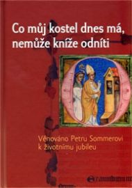 Co můj kostel dnes má, nemůže kníže odníti