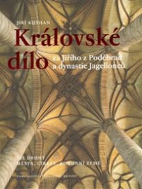 Královské dílo za Jiřího z Poděbrad a dynastie Jagellonců II.