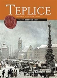 Teplice - Jaroslav Rokoský,Jan Kilián,Květoslava Kocourková,Karel Vilím,Bohuslava Chleborádová,Viktor Keller,Michal B. Soukup,Pavlína Boušková - Literatura faktu Teplice