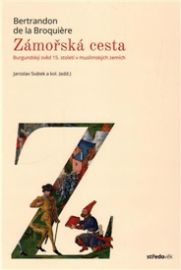 Zámořská cesta - Burgundský zvěd 15. století v muslimských zemích