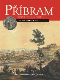Příbram - Historie, kultura , lidé - Lenka Blažková,Věra Smolová,Hana Pátková,Josef Velfl,Karel Nováček,Pavel Škácha,František Stehlík,Václav Trantina,Jana Barešová,Rastislav Korený,Rudolf Hlaváček,David Fischer - Literatura faktu Příbram