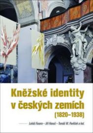Kněžské identity v českých zemích - Lukáš Fasora,Jiří Hanuš,Tomáš W. Pavlíček - Literatura faktu Kněžské identity v českých zemích