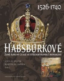 Habsburkové 1526 - 1740 - Václav Bůžek,Petra Vokáčová,Tomáš Černušák,Pavel Marek,Vít Vlnas,Mlada Holá,Markéta Křížová,Jiří Mikulec,Vladimír Urbánek,Ivo Cerman,Lenka Bobková,Ivana Čornejová,Eduard Maur,Simona Binková,Jiří Hrbek,Jaroslav Dibelka,Kateřina Pražáková,Josef Hrdlička,Miroslav Žitný,Jiří Kubeš,Rostislav Smíšek,Ondřej Jakubec,Radmila Prchal Pavlíčková,Irena Veselá,Jaroslava Hausenblasová,Václav Ledvinka,Iveta Coufalová,Géza Pálffy,Mark Hengerer,Beatrix Bastl,Anton Schindling,Friedrich Polleroß,Jitka Máchalová,Markus Gerstmeier,Margarete Wagner,Peter Rauscher,Petr Fidler - Literatura faktu Habsburkové 1526 - 1740