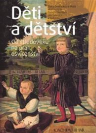 Děti a dětství - Martin Holý,Tomáš Sterneck,Pavla Slavíčková,Robert Šimůnek,Dana Dvořáčková (Malá),Milena Bravermanová,Jaroslav Čechura,Eva Doležalová,Jan Zelenka,Kateřina Bobková-Valentová,Alice Velková,Lenka Blechová,Pavlína Mašková,Veronika Pilná - Literatura faktu Děti a dětství