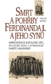 Smrt a&nbsp;pohřby Ferdinanda&nbsp;I. a jeho synů
