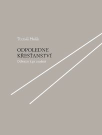 Odpoledne křesťanství - Tomáš Halík - Křesťanství Odpoledne křesťanství