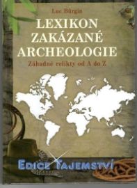 Lexikon zakázané archeologie - Záhadné relikty od A do Z