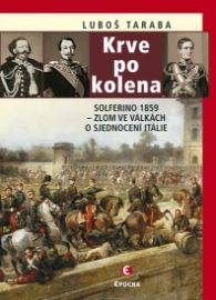 Krve po kolena - Solferino 1859 – zlom ve válkách o sjednocení Itálie
