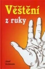 Věštění z ruky - Josef Archmann - Věštění a jasnovidectví Věštění z ruky