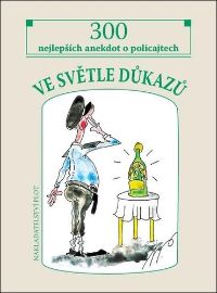 Ve světle důkazů - 300 nejlepších policejních anekdot