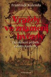 Vraždy ve znamení hvězdy - Detektivní příběh z doby Karla IV.