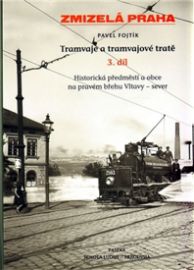 Zmizelá Praha - Tramvaje 3. a tramvajové tratě