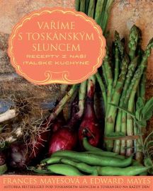 Vaříme s toskánským sluncem - Recepty z naší italské kuchyně