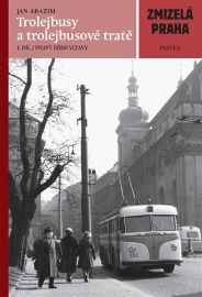Zmizelá Praha-Trolejbusy a trolejbusové tratě