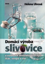 Domácí výroba slivovice a ostatních destilátů, ovocných šťáv, sirupů a vín