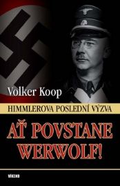 Ať povstane Werwolf! - Himmlerova poslední výzva