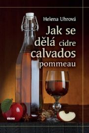 Jak se dělá cidre, calvados, pommeau - Helena Uhrová - Nápoje Jak se dělá cidre, calvados, pommeau