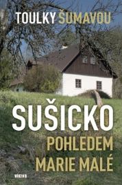 Toulky Šumavou - Sušicko pohledem Marie Malé