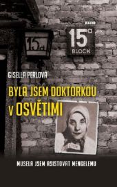 Byla jsem doktorkou v Osvětimi - Musela jsem asistovat Mengelemu