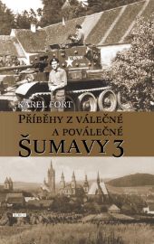 Příběhy z válečné a poválečné Šumavy 3