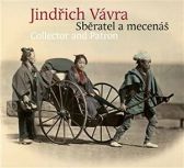 Jindřich Vávra - Sběratel a mecenáš