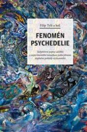 Fenomén psychedelie - Subjektivní popisy zážitků z experimentální intoxikace psilocybinem 