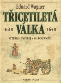 Třicetiletá válka - kolektiv autorů - Války a konflikty do roku 1900 Třicetiletá válka