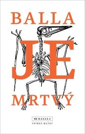 Je mrtvý - Balla - Romány Je mrtvý