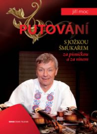 Putování s Jožkou Šmukařem za písničkou a za vínem + DVD