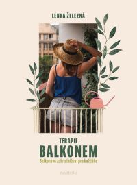 Terapie balkonem - Lenka Železná - Bydlení Terapie balkonem