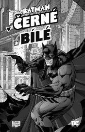 Batman v černé a bílé - Chuck Dixon,Neil Gaiman,Joe Kubert,Brian Bolland,Walter Simonson,Bill Sienkiewicz,Archie Goodwin,Dennis O'Neil,Klaus Janson,Bruce Timm,Matt Wagner,Kent Williams,Katsuhiro Otomo,Ted McKeever,Andrew Helfer - Fantasy a sci-fi Batman v černé a bílé