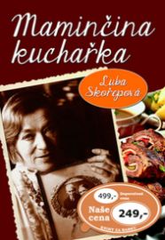 Maminčina kuchařka - Luba Skořepová - Kuchařky a nápoje Maminčina kuchařka