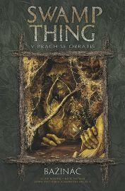 Swamp Thing - Bažináč 5 - V prach se obrátíš