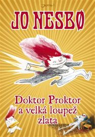 Doktor Proktor a velká loupež zlata - Jo Nesbo - Beletrie pro děti a mládež Doktor Proktor a velká loupež zlata