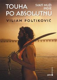 Touha po absolutnu - Svatí muži Indie