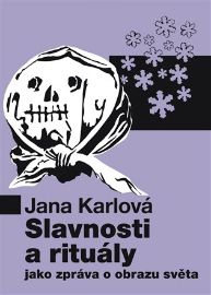 Slavnosti a rituály jako zpráva o obrazu světa