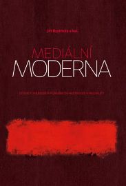 Mediální moderna - Studie k soudobým formám de-abstrakce a mediality