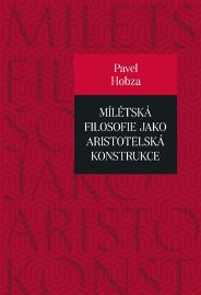 Mílétská filosofie jako aristotelská konstrukce - Studie o základních pojmech a představác