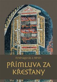 Přímluva za křesťany - Athénagorás z Athén - Duchovní teorie Přímluva za křesťany