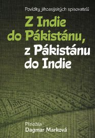 Z Indie do Pákistánu, z Pákistánu do Indie - Povídky jihoasijských spisovatelů