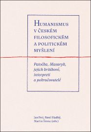 Humanismus v českém filosofickém a politickém myšlení - Patočka, Masaryk, jejich kritikové