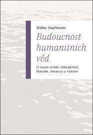 Budoucnost humanitních věd - O výuce umění, náboženství, filosofie, literatury a historie