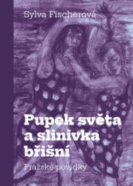Pupek světa a slinivka břišní - Pražské povídky